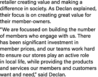 retailer creating value and making a difference in society. As Declan explained, their focus is on creating great val...