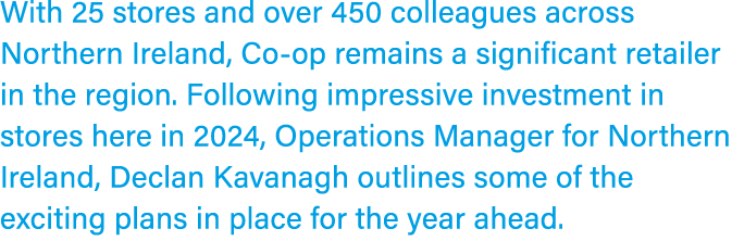 With 25 stores and over 450 colleagues across Northern Ireland, Co op remains a significant retailer in the region. F...