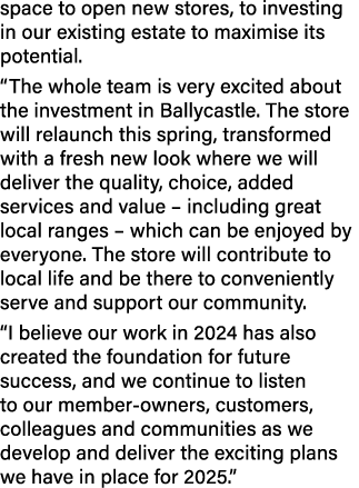 space to open new stores, to investing in our existing estate to maximise its potential. “The whole team is very exci...