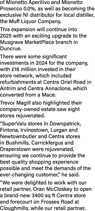 of Mionetto Aperitivo and Mionetto Prosecco 0.0%, as well as becoming the exclusive NI distributor for local distille...