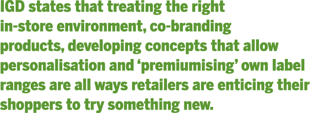 IGD states that treating the right in-store environment, co-branding products, developing concepts that allow persona   