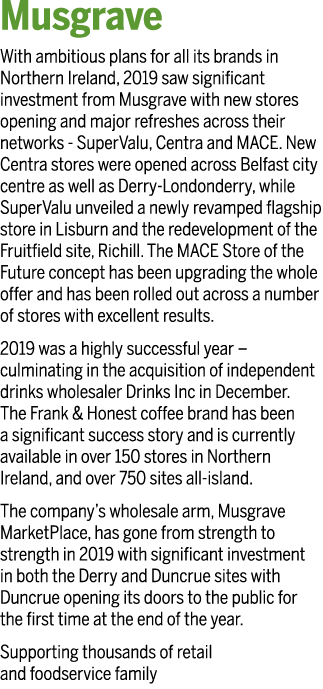 Musgrave With ambitious plans for all its brands in Northern Ireland, 2019 saw significant investment from Musgrave w   