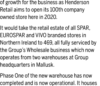of growth for the business as Henderson Retail aims to open its 100th company owned store here in 2020  It would take   