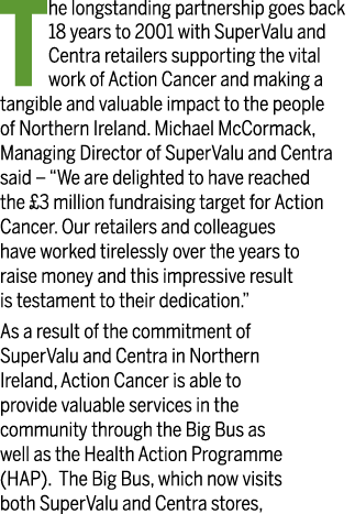 The longstanding partnership goes back 18 years to 2001 with SuperValu and Centra retailers supporting the vital work   