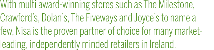 With multi award-winning stores such as The Milestone, Crawford s, Dolan s, The Fiveways and Joyce s to name a few, N   